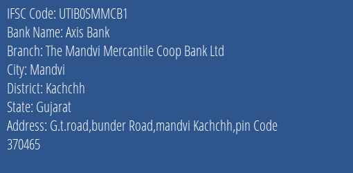 Axis Bank The Mandvi Mercantile Coop Bank Ltd Branch Kachchh IFSC Code UTIB0SMMCB1