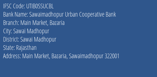 Sawaimadhopur Urban Cooperative Bank Main Market Bazaria Branch, Branch Code SSUCBL & IFSC Code UTIB0SSUCBL