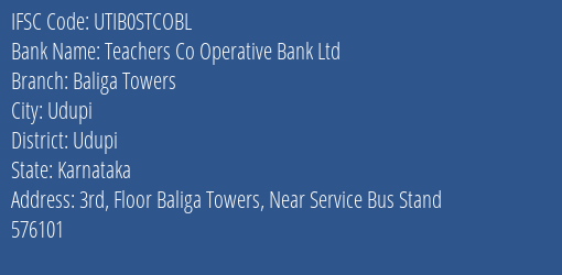 Teachers Co Operative Bank Ltd Baliga Towers Branch, Branch Code STCOBL & IFSC Code UTIB0STCOBL