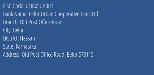Belur Urban Cooperative Bank Ltd Old Post Office Road Branch, Branch Code SUBBLR & IFSC Code UTIB0SUBBLR
