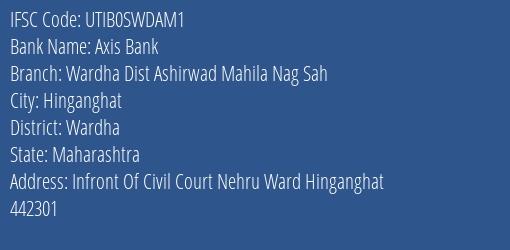Axis Bank Wardha Dist Ashirwad Mahila Nag Sah Branch Wardha IFSC Code UTIB0SWDAM1