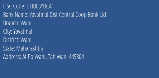 Yavatmal Dist Central Coop Bank Ltd Wani Branch, Branch Code SYDC41 & IFSC Code UTIB0SYDC41