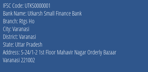 Utkarsh Small Finance Bank Rtgs Ho Branch Varanasi IFSC Code UTKS0000001