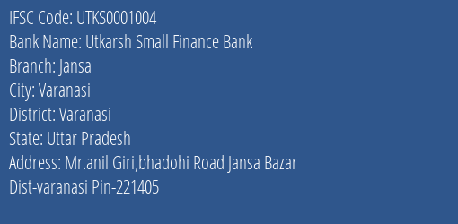 Utkarsh Small Finance Bank Jansa Branch Varanasi IFSC Code UTKS0001004