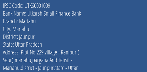 Utkarsh Small Finance Bank Mariahu Branch Jaunpur IFSC Code UTKS0001009