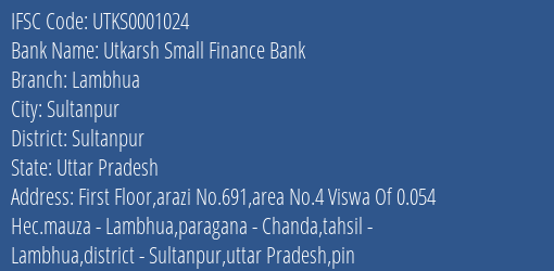 Utkarsh Small Finance Bank Lambhua Branch Sultanpur IFSC Code UTKS0001024