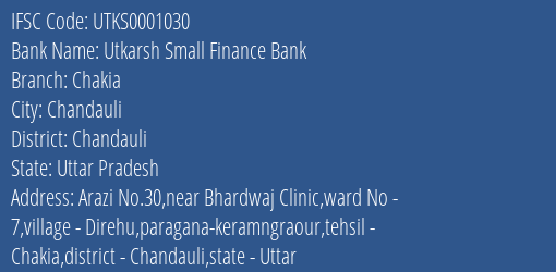 Utkarsh Small Finance Bank Chakia Branch Chandauli IFSC Code UTKS0001030