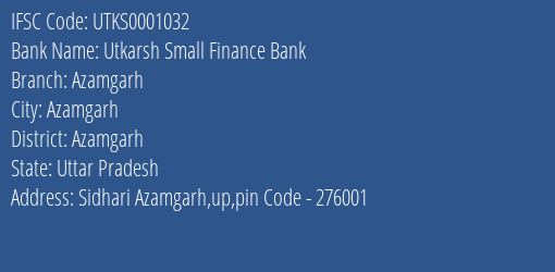 Utkarsh Small Finance Bank Azamgarh Branch Azamgarh IFSC Code UTKS0001032