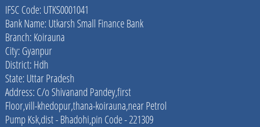 Utkarsh Small Finance Bank Koirauna Branch Hdh IFSC Code UTKS0001041