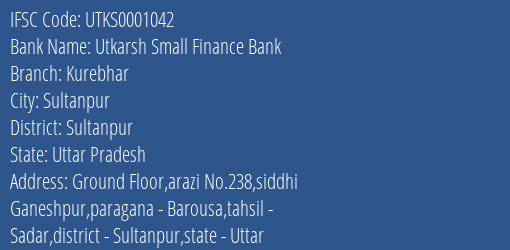 Utkarsh Small Finance Bank Kurebhar Branch Sultanpur IFSC Code UTKS0001042