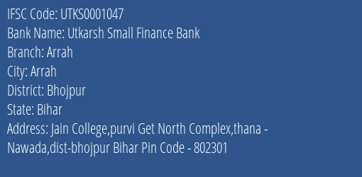 Utkarsh Small Finance Bank Arrah Branch Bhojpur IFSC Code UTKS0001047