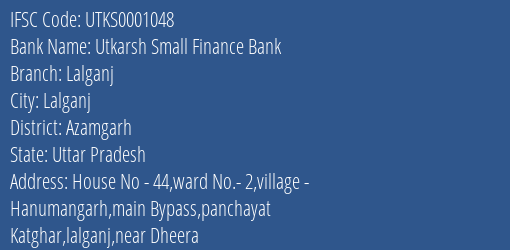 Utkarsh Small Finance Bank Lalganj Branch Azamgarh IFSC Code UTKS0001048