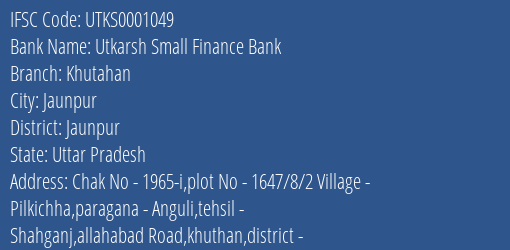 Utkarsh Small Finance Bank Khutahan Branch Jaunpur IFSC Code UTKS0001049