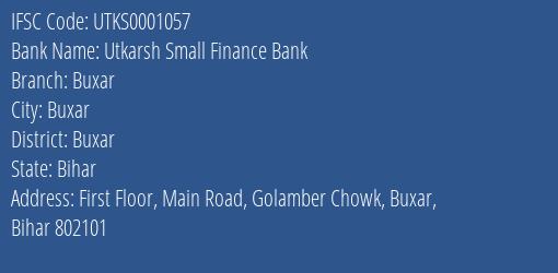 Utkarsh Small Finance Bank Buxar Branch Buxar IFSC Code UTKS0001057