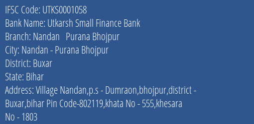 Utkarsh Small Finance Bank Nandan Purana Bhojpur Branch Buxar IFSC Code UTKS0001058