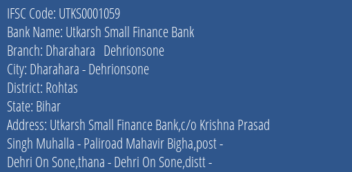 Utkarsh Small Finance Bank Dharahara Dehrionsone Branch Rohtas IFSC Code UTKS0001059