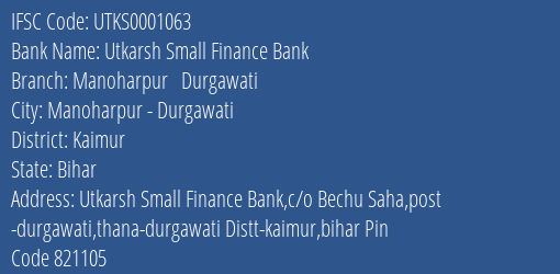 Utkarsh Small Finance Bank Manoharpur Durgawati Branch Kaimur IFSC Code UTKS0001063