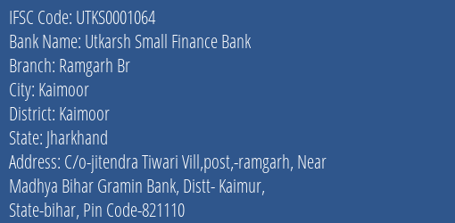 Utkarsh Small Finance Bank Ramgarh Br Branch, Branch Code 001064 & IFSC Code Utks0001064