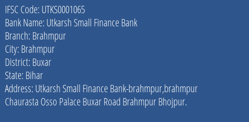Utkarsh Small Finance Bank Brahmpur Branch Buxar IFSC Code UTKS0001065