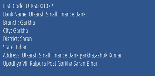 Utkarsh Small Finance Bank Garkha Branch Saran IFSC Code UTKS0001072
