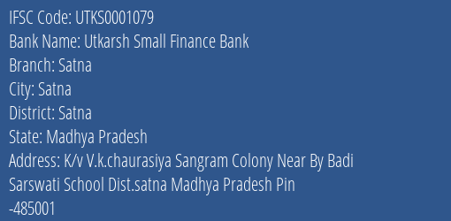 Utkarsh Small Finance Bank Satna Branch Satna IFSC Code UTKS0001079