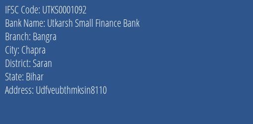 Utkarsh Small Finance Bank Bangra Branch Saran IFSC Code UTKS0001092