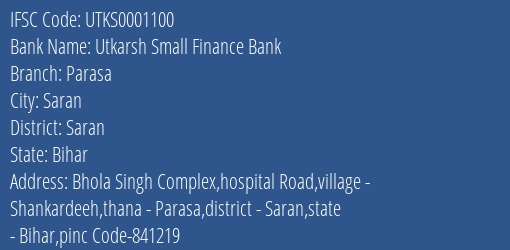Utkarsh Small Finance Bank Parasa Branch Saran IFSC Code UTKS0001100
