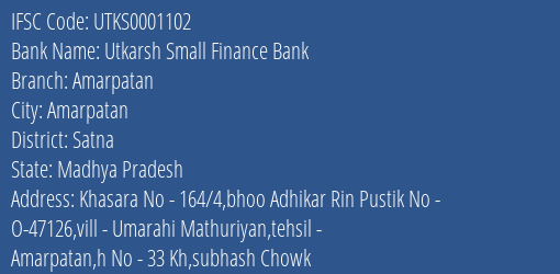 Utkarsh Small Finance Bank Amarpatan Branch Satna IFSC Code UTKS0001102
