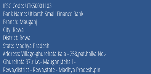 Utkarsh Small Finance Bank Mauganj Branch Rewa IFSC Code UTKS0001103