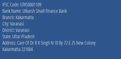 Utkarsh Small Finance Bank Kakarmatta Branch Varanasi IFSC Code UTKS0001109