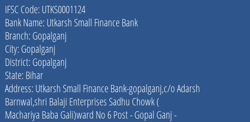 Utkarsh Small Finance Bank Gopalganj Branch Gopalganj IFSC Code UTKS0001124