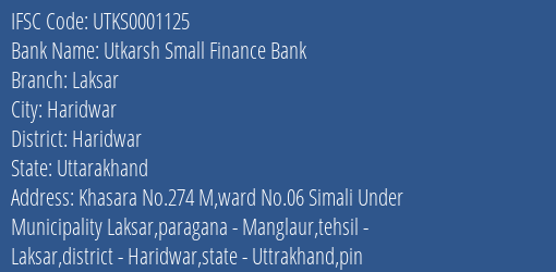 Utkarsh Small Finance Bank Laksar Branch Haridwar IFSC Code UTKS0001125