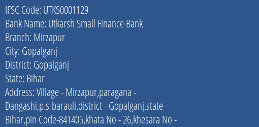 Utkarsh Small Finance Bank Mirzapur Branch Gopalganj IFSC Code UTKS0001129