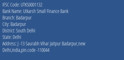 Utkarsh Small Finance Bank Badarpur Branch South Delhi IFSC Code UTKS0001132