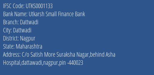 Utkarsh Small Finance Bank Dattwadi Branch Nagpur IFSC Code UTKS0001133
