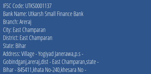 Utkarsh Small Finance Bank Areraj Branch East Champaran IFSC Code UTKS0001137