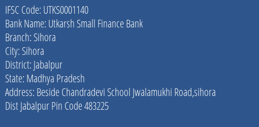 Utkarsh Small Finance Bank Sihora Branch, Branch Code 001140 & IFSC Code Utks0001140