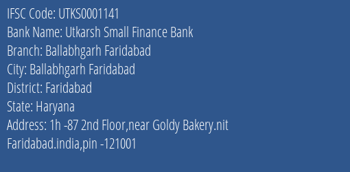 Utkarsh Small Finance Bank Ballabhgarh Faridabad Branch Faridabad IFSC Code UTKS0001141