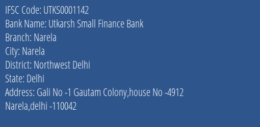 Utkarsh Small Finance Bank Narela Branch, Branch Code 001142 & IFSC Code Utks0001142