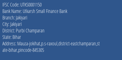 Utkarsh Small Finance Bank Jakiyari Branch Purbi Champaran IFSC Code UTKS0001150