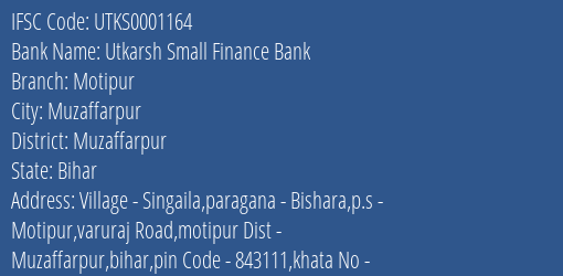 Utkarsh Small Finance Bank Motipur Branch Muzaffarpur IFSC Code UTKS0001164