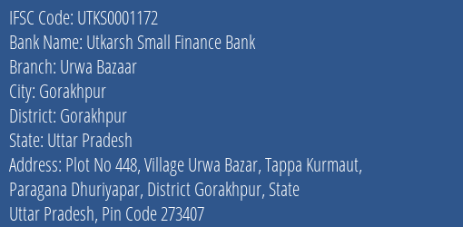 Utkarsh Small Finance Bank Urwa Bazaar Branch Gorakhpur IFSC Code UTKS0001172