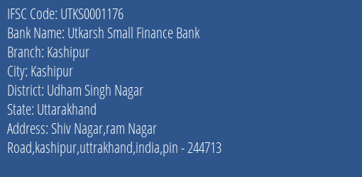 Utkarsh Small Finance Bank Kashipur Branch Udham Singh Nagar IFSC Code UTKS0001176