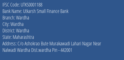 Utkarsh Small Finance Bank Wardha Branch Wardha IFSC Code UTKS0001188