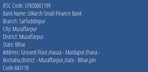 Utkarsh Small Finance Bank Sarfuddinpur Branch Muzaffarpur IFSC Code UTKS0001199