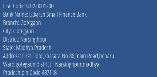 Utkarsh Small Finance Bank Gotegaon Branch Narsinghpur IFSC Code UTKS0001200