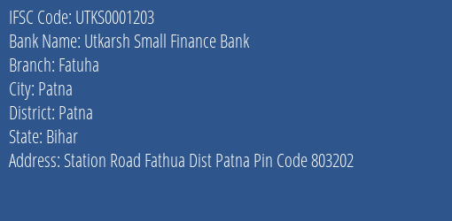 Utkarsh Small Finance Bank Fatuha Branch, Branch Code 001203 & IFSC Code Utks0001203