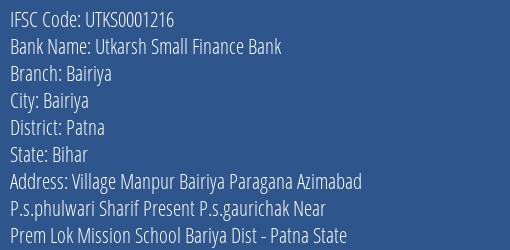 Utkarsh Small Finance Bank Bairiya Branch Patna IFSC Code UTKS0001216