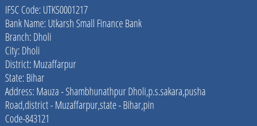 Utkarsh Small Finance Bank Dholi Branch Muzaffarpur IFSC Code UTKS0001217