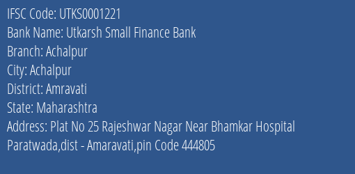 Utkarsh Small Finance Bank Achalpur Branch Amravati IFSC Code UTKS0001221